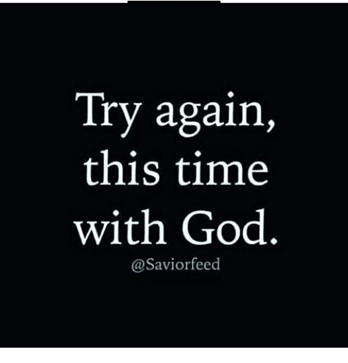 try-again-this-time-with-god-saviorfeed-13623356